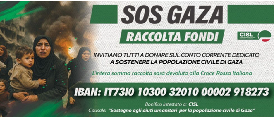 AVVIATA DALLA CISL, CHE CHIEDE UN CESSATE IL FUOCO IMMEDIATO, UNA SOTTOSCRIZIONE PER SOSTENERE LA POPOLAZIONE DI GAZA